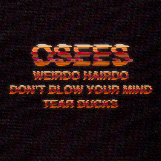 Osees Weirdo Hairdo Oh Sees (as Osees) annonce un nouvel EP Weirdo Hairdo