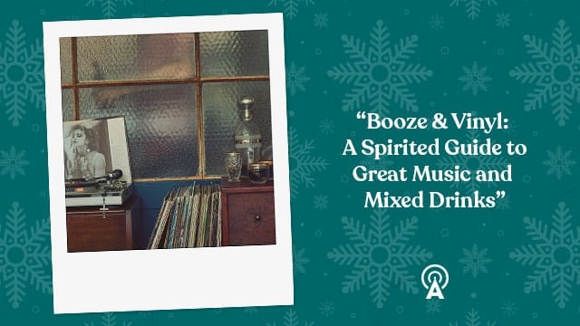 Booze & Vinyl : Un guide animé de la bonne musique et des boissons mixtes