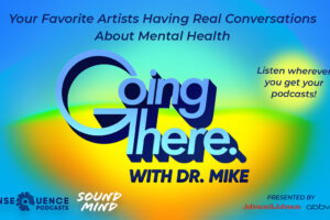 Le podcast Going There revient pour le Mois de la sensibilisation à la santé mentale